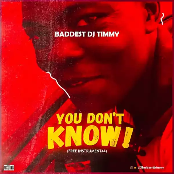 Baddest Dj Timmy - You Don’t Know
